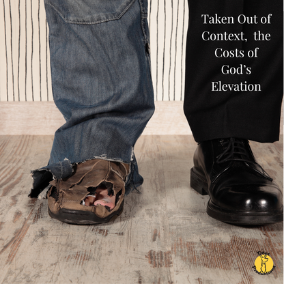 Taken Out of Context, the Costs of God's Elevation